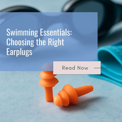 Swimming Essentials: Choosing the Right Earplugs